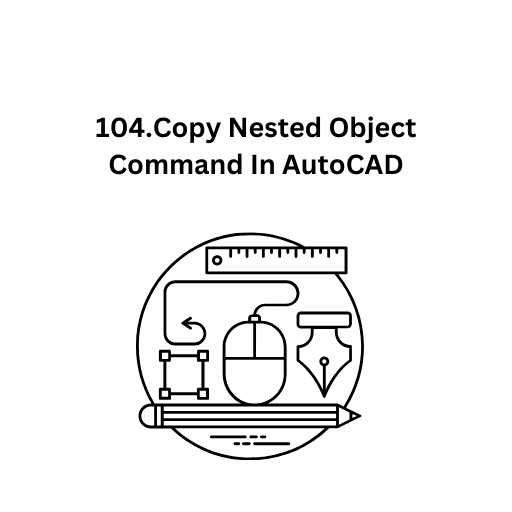 104.Copy Nested Object Command In AutoCAD